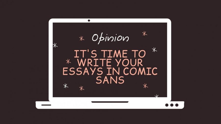 Its+time+to+write+your+essays+in+comic+sans.+Graphic+by+EP+Presnell.+